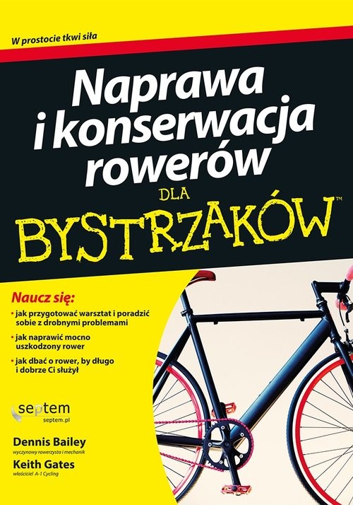 okładka Naprawa i konserwacja rowerów dla bystrzaków książka | Dennis Bailey, Keith Gates