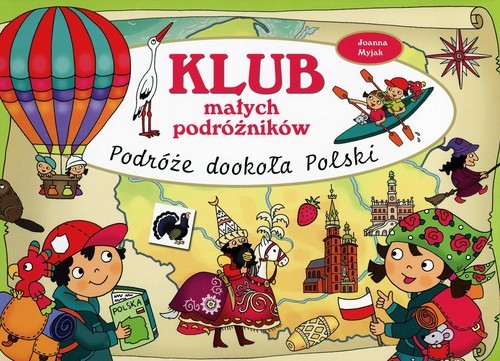 okładka Klub małych podróżników Podróże dookoła Polski książka | Joanna Myjak