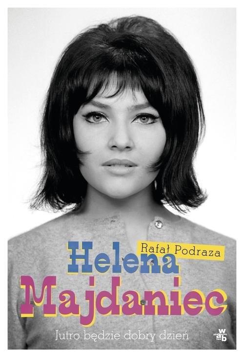 okładka Helena Majdaniec Jutro będzie dobry dzień książka | Rafał Podraza