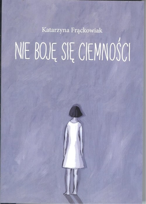 okładka Nie boję się ciemności książka | Frąckowiak Katarzyna