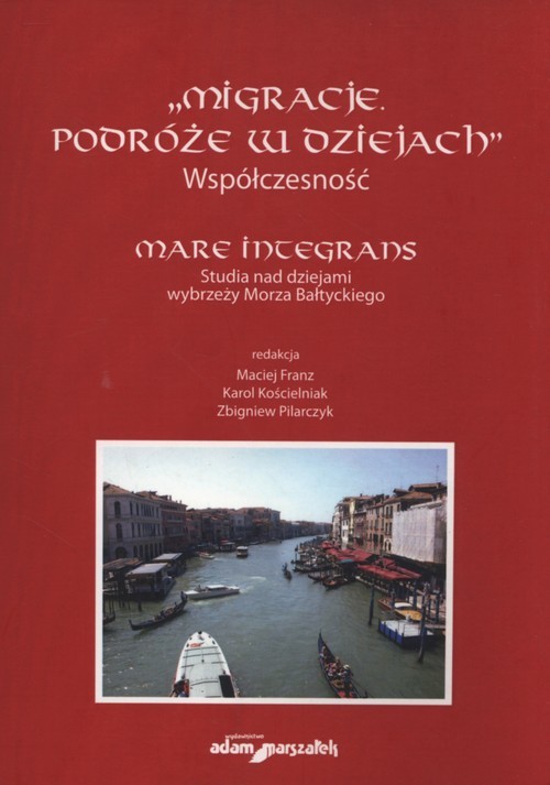 okładka Migracje Podróże w dziejach Współczesność mare Integrans Studia nad dziejami wybrzeży Morza Bałtyckiego książka