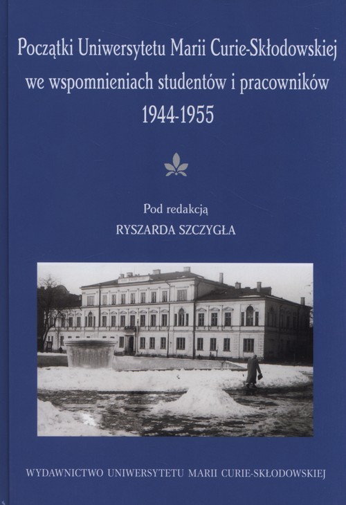 okładka Początki UMCS we wspomnieniach studentów i pracowników 1944-1945 książka