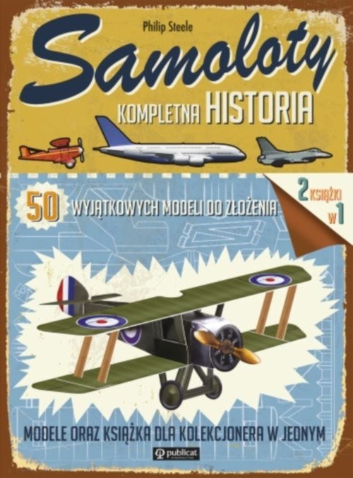okładka Samoloty Kompletna historia 50 wyjątkowych modeli do złożenia książka