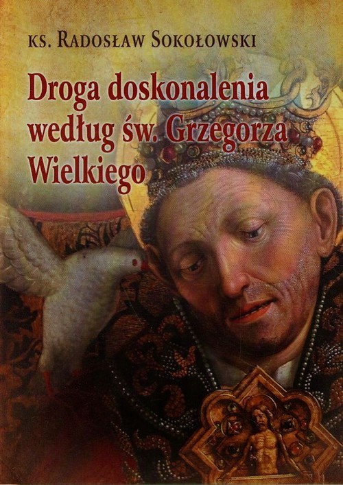 okładka Droga doskonalenia według św. Grzegorza Wielkiego książka | Radosław Sokołowski