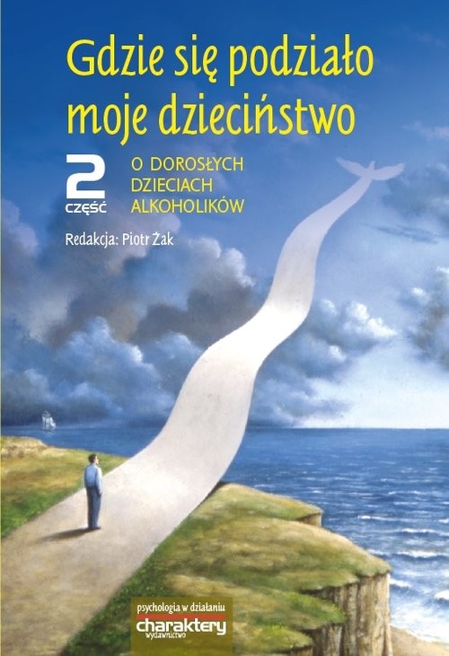 okładka Gdzie się podziało moje dzieciństwo Część 2 O dorosłych dzieciach alkoholików książka