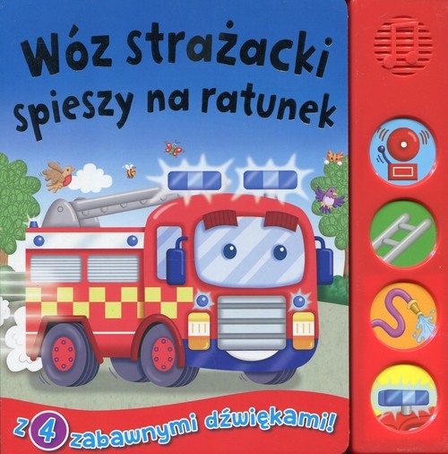 okładka Wóz strażacki spieszy na ratunek Książeczka dźwiękowa książka