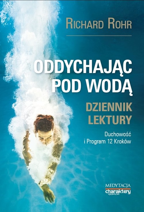 okładka Oddychając pod wodą Duchowość i Program 12 Kroków. Dziennik lektury książka | Richard Rohr