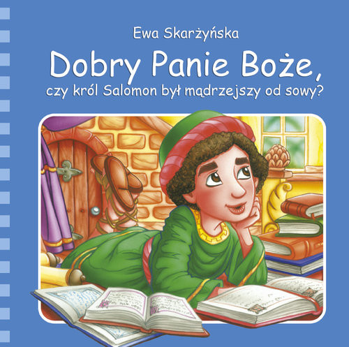 okładka Dobry Panie Boże, czy król Salomon był mądrzejszy od sowy? książka | Ewa Skarżyńska