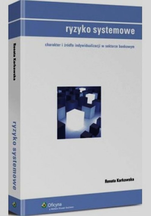 okładka Ryzyko systemowe charakter i źródła indywidualizacji w sektorze bankowym książka | Renata Karkowska