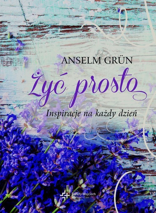 okładka Żyć prosto Inspiracje na każdy dzień książka | Anselm Grün