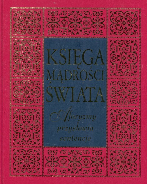 okładka Księga mądrości świata Aforyzmy przysłowia sentencje książka | Jacek Illg, Joanna Szewczyk