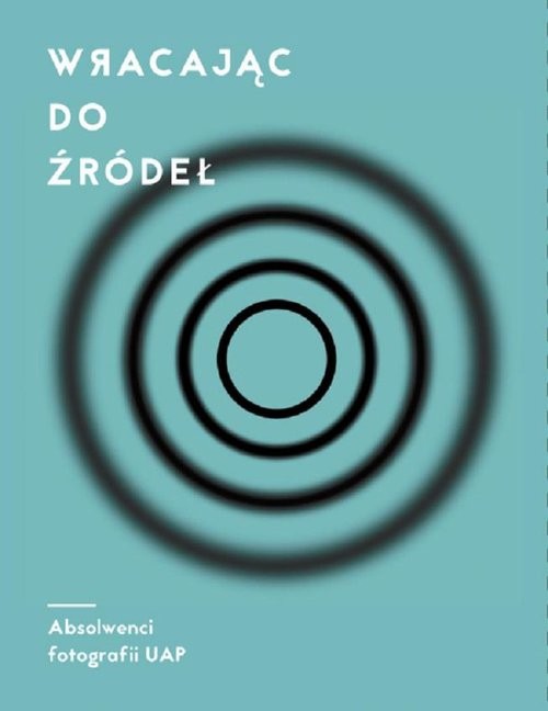 okładka Wracając do źródeł książka | Marianna Michałowska, Anita Lipiec, Grzegorz Dziamski, Daniel Rumiancew, Ewelina Jarosz