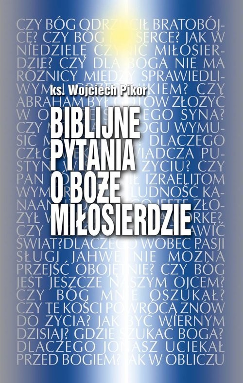 okładka Biblijne pytania o Boże miłosierdze książka | Pikor Wojciech