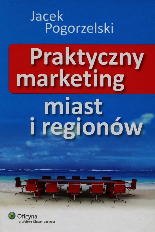 okładka Praktyczny marketing miast i regionów książka | Jacek Pogorzelski