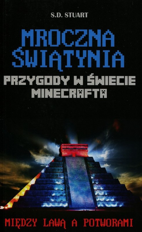 okładka Przygody w świecie Minecrafta Mroczna świątynia 5 Między lawą a potworami książka | Stuart S.D.