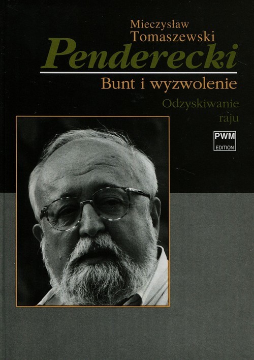 okładka Penderecki Bunt i wyzwolenie Odzyskiwanie raju książka | Tomaszewski Mieczysław