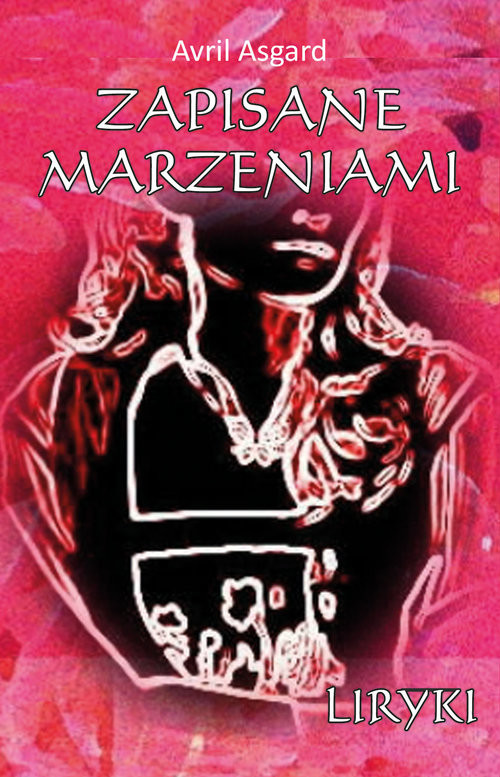 okładka Zapisane marzeniami Liryki książka | Avril Asgard