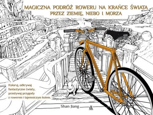 okładka Magiczna podróż roweru na krańce świata przez ziemię, niebo i morza książka | Shan Jiang