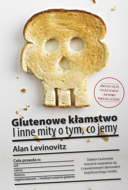 okładka Glutenowe kłamstwo I inne mity o tym, co jemy książka | Alan Levinovitz
