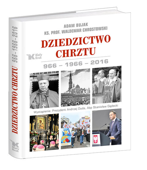 okładka Dziedzictwo Chrztu 966-1966-2016 książka | Adam Bujak, ks. prof. Waldemar Chrostowski