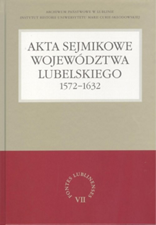 okładka Akta sejmikowe województwa lubelskiego 1572-1632 książka