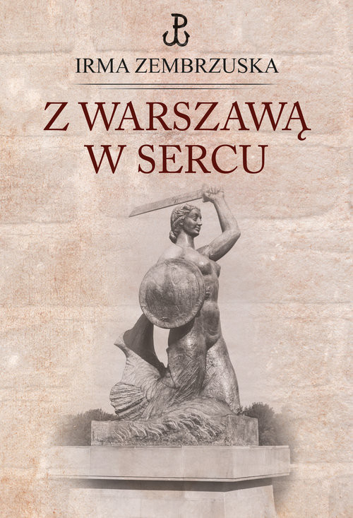 okładka Z Warszawą w sercu książka | Irma Zembrzuska