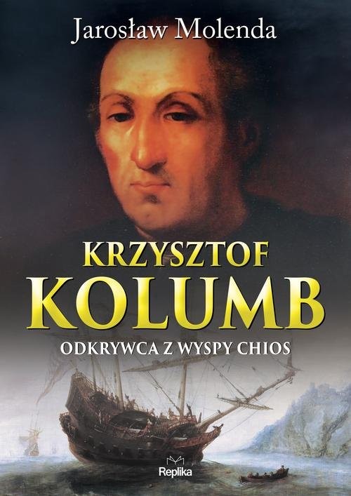 okładka Krzysztof Kolumb Odkrywca z wyspy Chios książka | Jarosław Molenda