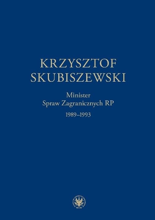 okładka Krzysztof Skubiszewski. Minister Spraw Zagranicznych RP 1989-1993 książka