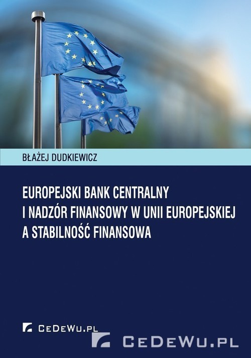 okładka Europejski Bank Centralny i nadzór fi nansowy w Unii Europejskiej a stabilność finansowa książka | Dudkiewicz Błażej