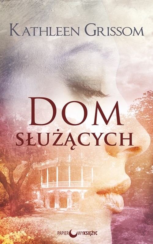 okładka Dom służących książka | Grissom Kathleen