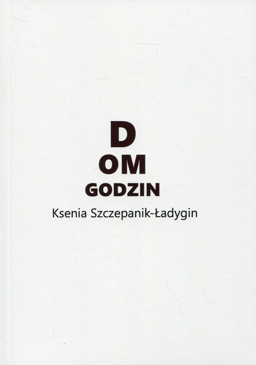 okładka Dom godzin książka | Szczepanik-Ładygin Ksenia