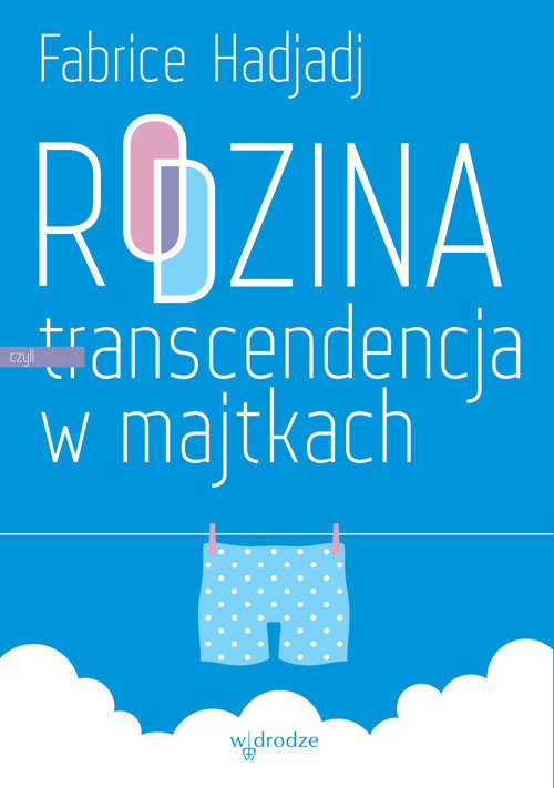 okładka Rodzina czyli transcendencja w majtkach książka | Fabrice Hadjadj