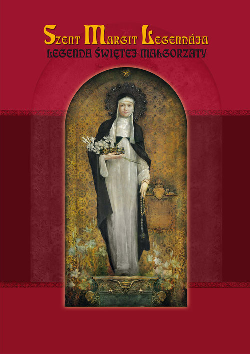 okładka Legenda Świętej Małgorzaty Szent Margit Legndaja książka | Stefaniak Piotr