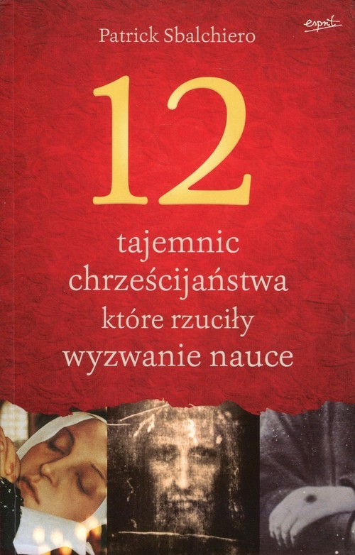 okładka 12 tajemnic chrześcijaństwa, które rzuciły wyzwanie nauce książka | Patrick Sbalchiero