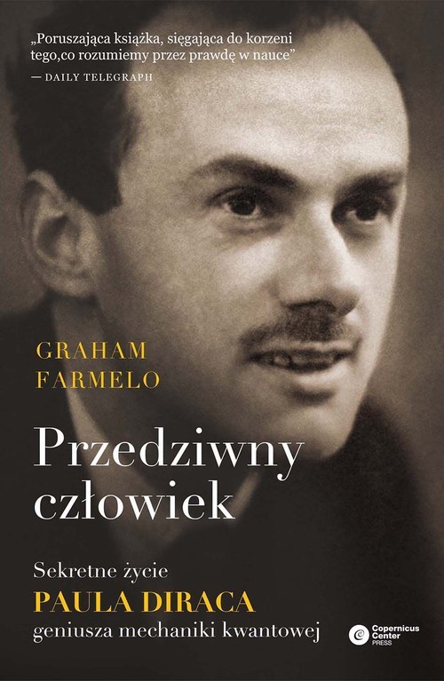okładka Przedziwny człowiek Sekretne życie Paula Diraca, geniusza mechaniki kwantowej książka | Graham Farmelo