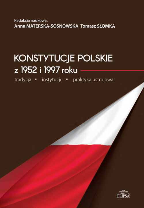 okładka Konstytucje polskie z 1952 i 1997 roku tradycja instytucje praktyka ustrojowa książka