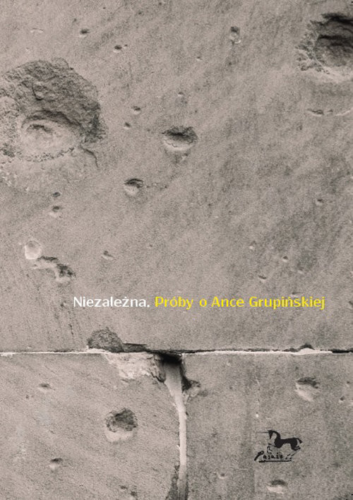okładka Niezależna Próby o Ance Grupińskiej książka