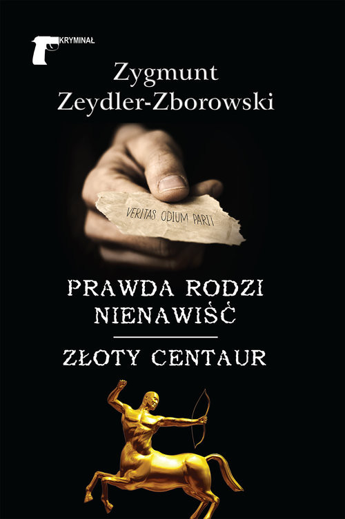 okładka Prawda rodzi nienawiść Złoty centaur książka | Zygmunt Zeydler-Zborowski