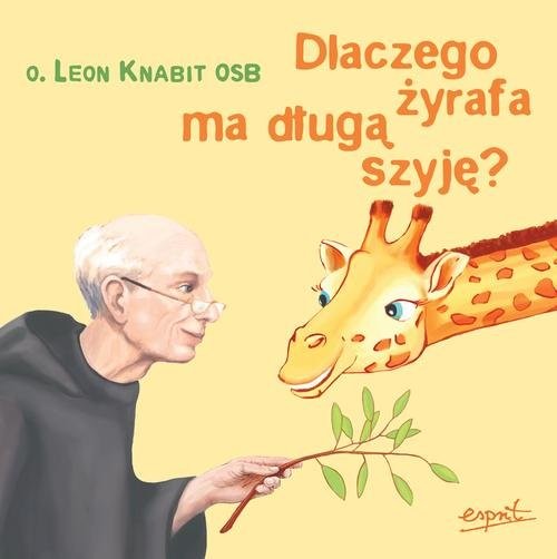 okładka Dlaczego żyrafa ma długą szyję? książka | o. Leon Knabit OSB