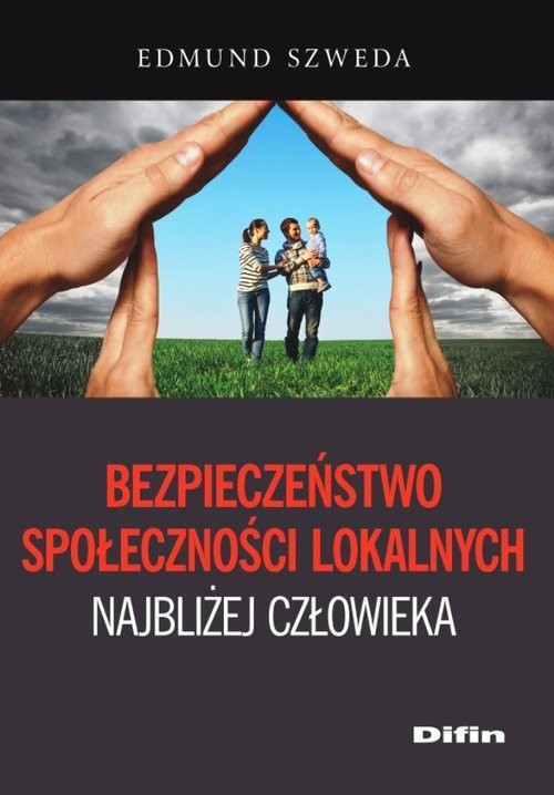 okładka Bezpieczeństwo społeczności lokalnych najbliżej człowieka książka | Edmund Szweda