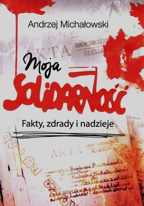 okładka Moja solidarność książka | Andrzej Michałowski