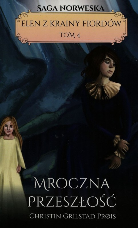 okładka Elen z krainy Fiordów Tom 4 Mroczna przeszłość książka | Christin Grilstad Prois