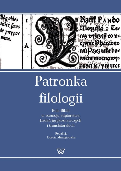 okładka Patronka filologii Rola Biblii w rozwoju edytorstwa, badań językoznawczych i translatorskich książka