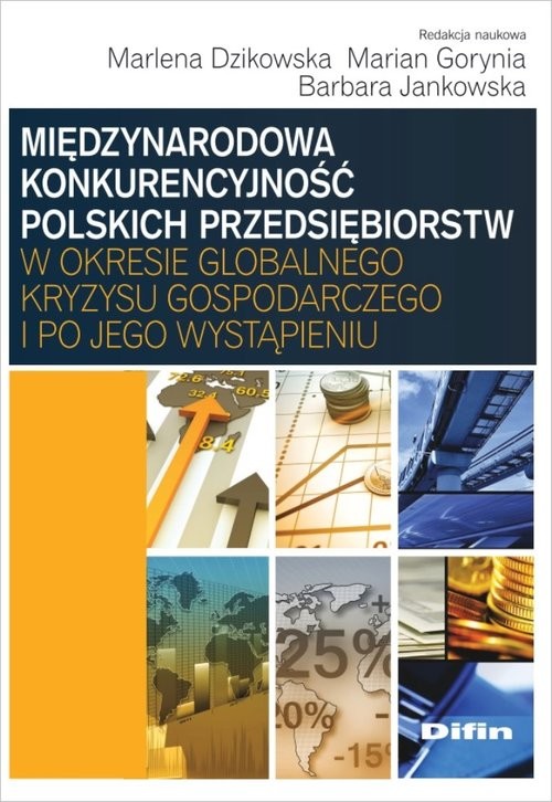 okładka Międzynarodowa konkurencyjność polskich przedsiębiorstw w okresie globalnego kryzysu gospodarczego i po jego wystąpieniu książka