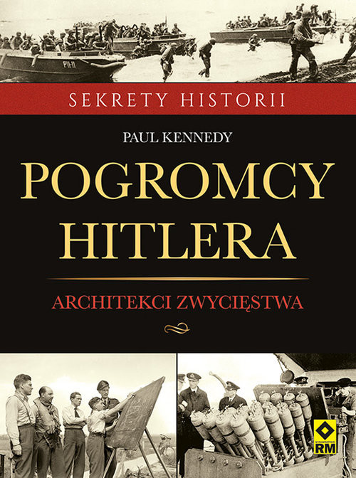 okładka Pogromcy Hitlera Architekci zwycięstwa Jak inżynierowie wygrali druga wojnę światową książka | Paul Kennedy