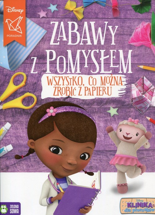okładka Zabawy z pomysłem Wszystko, co można zrobić z papieru Klinika dla pluszaków książka