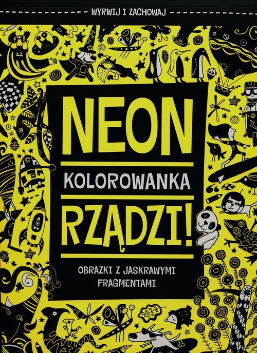okładka Neon rządzi Kolorowanka Obrazki z jaskrawymi fragmentami książka