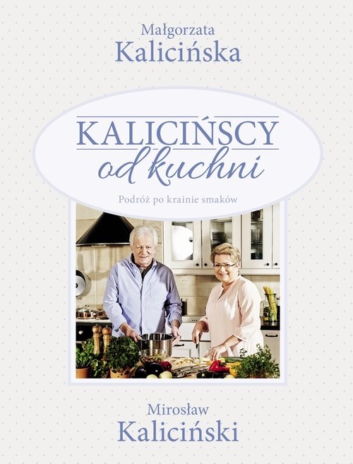 okładka Kalicińscy od kuchni książka | Małgorzata Kalicińska, Mirosław Kaliciński