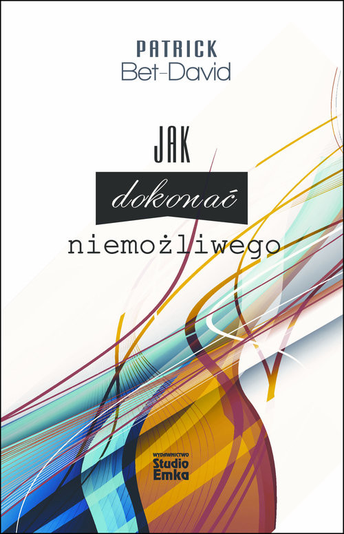 okładka Jak dokonać niemożliwego 25 zasad pozwalających dokonać niemożliwego książka | Patrick Bet-Dawid