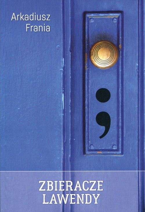 okładka Zbieracze lawendy książka | Arkadiusz Frania